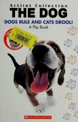 The dog : dogs rule cats drool