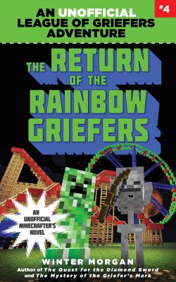 The return of the Rainbow griefers : an unofficial League of Griefers adventure