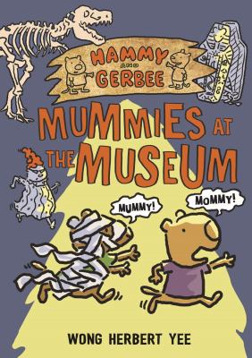 Hammy and Gerbee : mummies at the museum