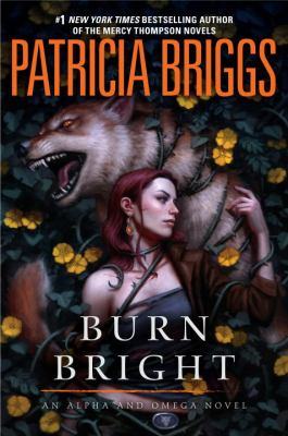 Burn bright : an Alpha and Omega novel