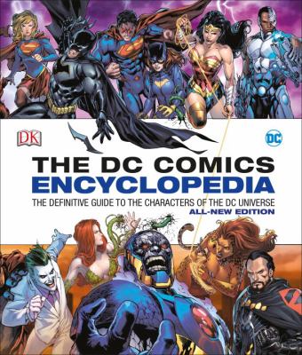 The DC comics encyclopedia : the definitive guide to the characters of the DC universe