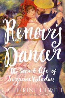 Renoir's dancer : the secret life of Suzanne Valadon