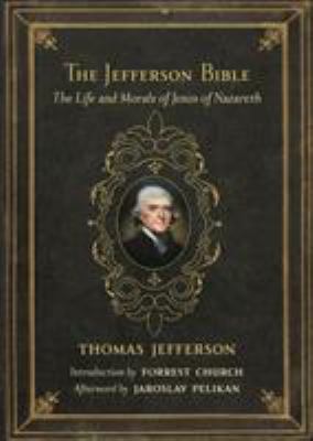 The Jefferson Bible : the life and morals of Jesus of Nazareth