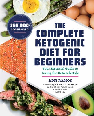 The complete ketogenic diet for beginners : your essential guide to living the keto lifestyle