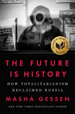 The future is history : how totalitarianism reclaimed Russia