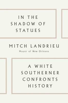 In the shadow of statues : a white southerner confronts history