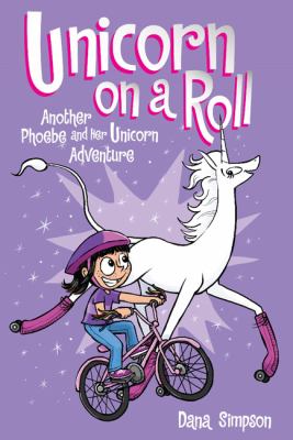 Phoebe and her unicorn. Vol. 2, Unicorn on a roll : another Phoebe and her unicorn adventure