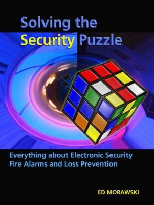 Solving the security puzzle : everything about electronic security systems, 2007