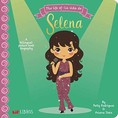 The life of Selena = La vida de Selena : a bilingual picture book biography