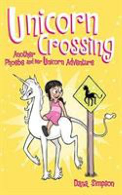 Phoebe and her unicorn. Vol. 5, Unicorn crossing : another Phoebe and her unicorn adventure