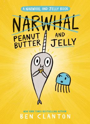 A Narwhal and Jelly book. Vol. 3, Peanut butter and jelly