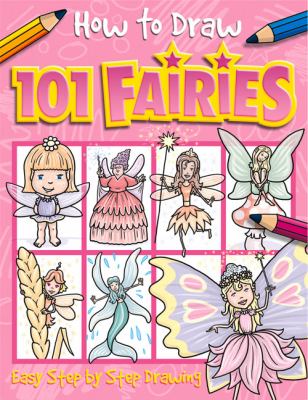 How to draw 101 fairies : easy step-by-step drawing