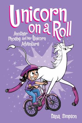 Phoebe and her unicorn. Vol. 2, Unicorn on a roll : another Phoebe and her unicorn adventure