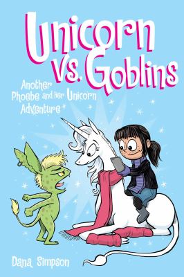 Unicorn vs. goblins : another Phoebe and her unicorn adventure