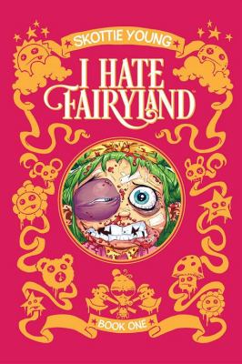 I hate Fairyland. Book one /