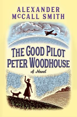 The good pilot Peter Woodhouse : a novel