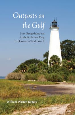 Outposts on the Gulf : Saint George Island and Apalachicola from early exploration to World War II