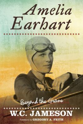 Amelia Earhart : beyond the grave