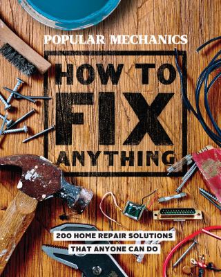 How to fix anything : essential home repairs anyone can do.