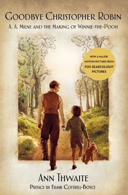 Goodbye Christopher Robin : A.A. Milne and the making of Winnie-the-Pooh