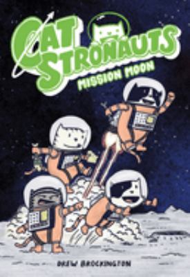 CatStronauts. Book 1, Mission Moon