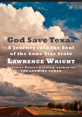 God save Texas : a journey into the soul of the Lone Star State