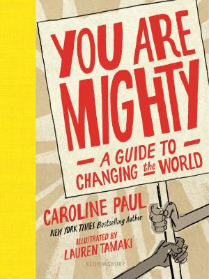 You are mighty : a guide to changing the world