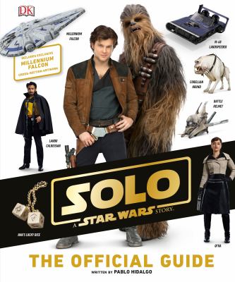 Solo, a Star Wars story : the official guide