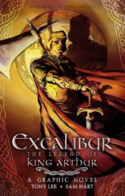 Excalibur : the legend of King Arthur, a graphic novel