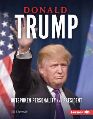 Donald Trump : outspoken personality and president