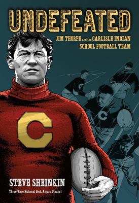 Undefeated : Jim Thorpe and the Carlisle Indian School football team