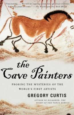 The cave painters : probing the mysteries of the world's first artists
