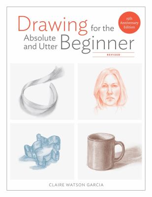 Drawing for the absolute and utter beginner