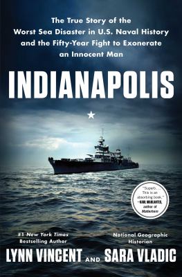 Indianapolis : the true story of the worst sea disaster in U.S. naval history and the fifty-year fight to exonerate an innocent man