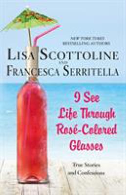 I see life through rosé-colored glasses
