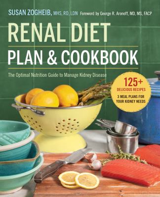 Renal diet plan & cookbook : the optimal nutrition guide to manage kidney disease