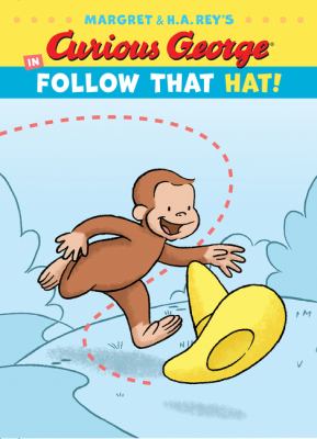 Margaret & H.A. Rey's Curious George in follow that hat!