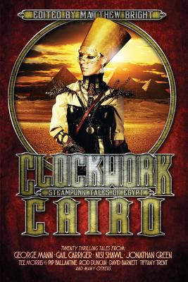 Clockwork Cairo : steampunk tales of Egypt