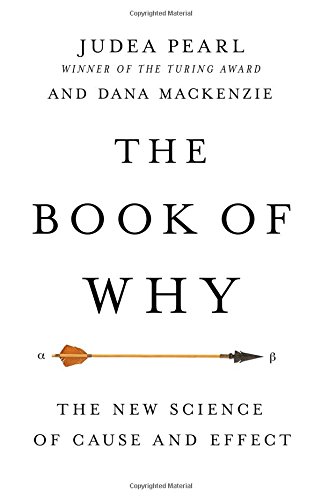 The book of why : the new science of cause and effect