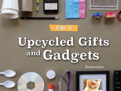 Upcycled gifts and gadgets