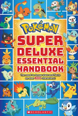 Pokémon super deluxe essential handbook : the need-to-know stats and facts on over 800 characters!.