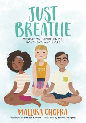 Just breathe : meditation, mindfulness, movement, and more