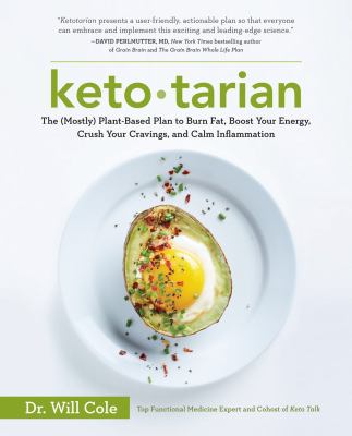 Keto-tarian : the (mostly) plant-based plan to burn fat, boost your energy, crush your cravings, and calm inflammation