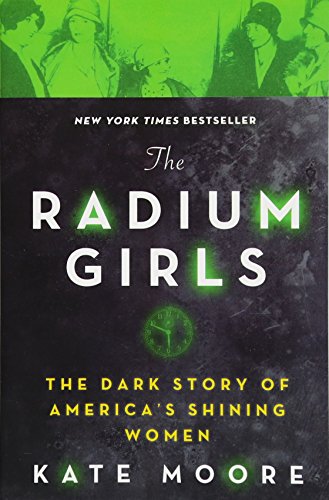 The radium girls : the dark story of America's shining women