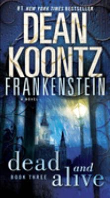 Dean Koontz's Frankenstein. : a novel. Dead and alive :