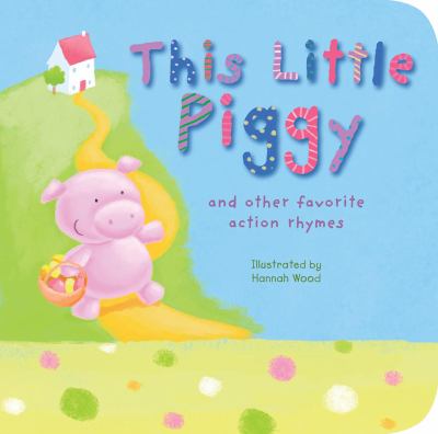This little piggy : and other favorite action rhymes