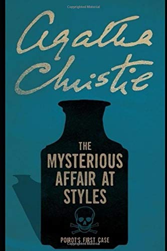 The mysterious affair at Styles : Poirot's first case.