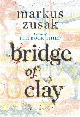 Bridge of Clay : a novel