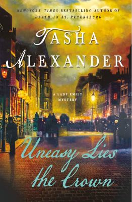 Uneasy lies the crown : a Lady Emily mystery