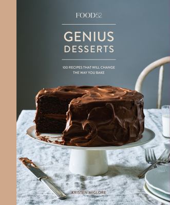 Food52 genius desserts : 100 recipes that will change the way you bake